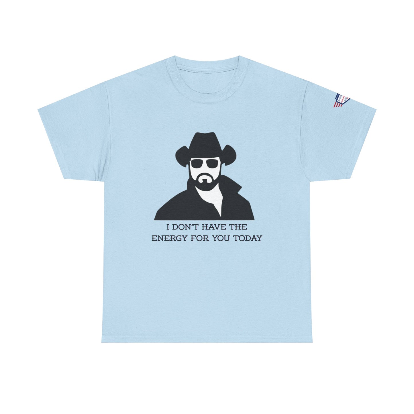I Don't Have the Energy for You Today, Casual Wear, Gift for Friends, Funny Quote Shirt, Relaxed Fit Shirt