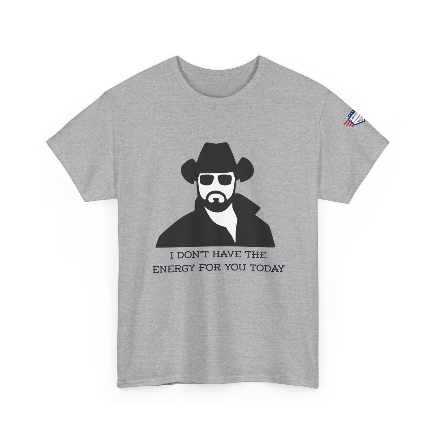 I Don't Have the Energy for You Today, Casual Wear, Gift for Friends, Funny Quote Shirt, Relaxed Fit Shirt