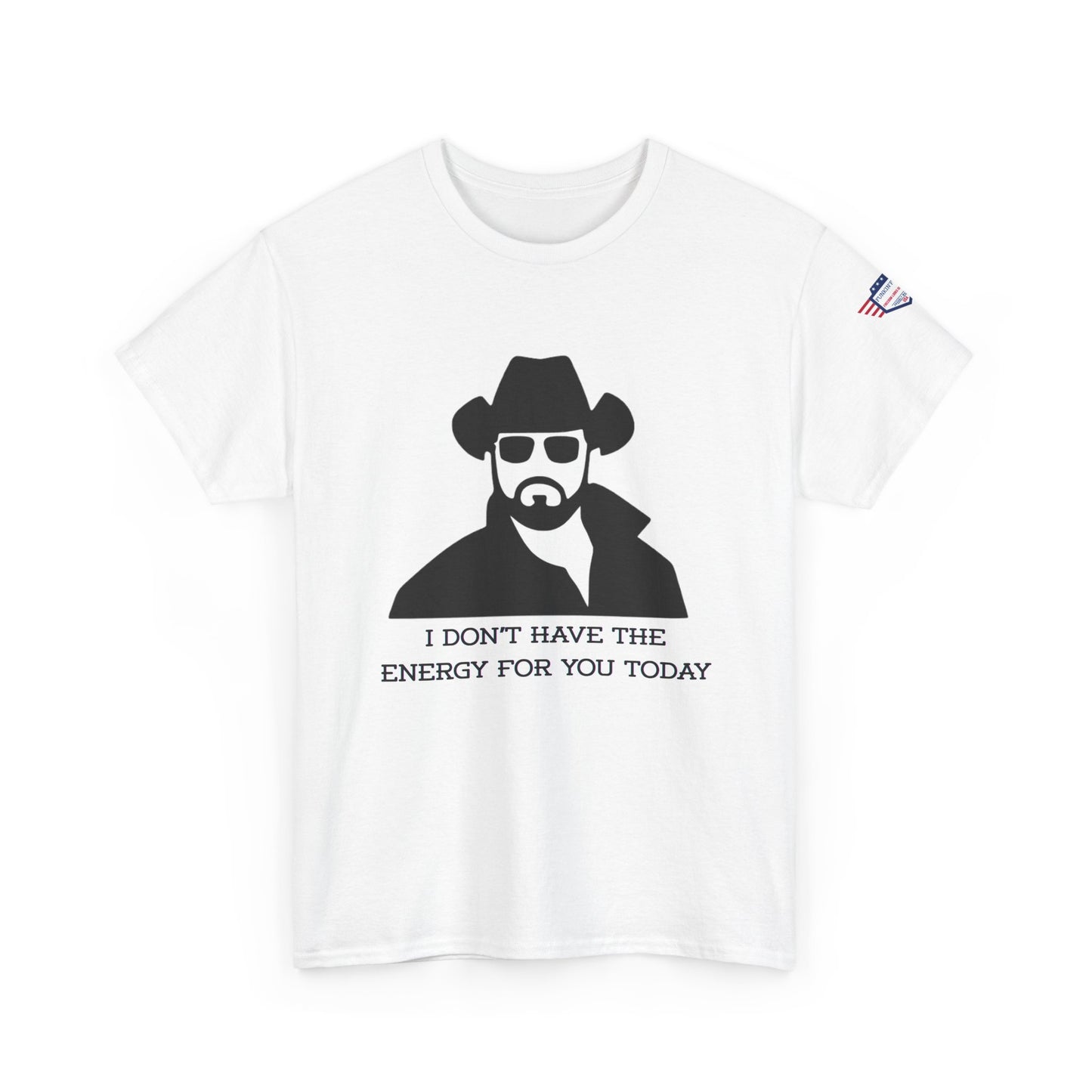 I Don't Have the Energy for You Today, Casual Wear, Gift for Friends, Funny Quote Shirt, Relaxed Fit Shirt