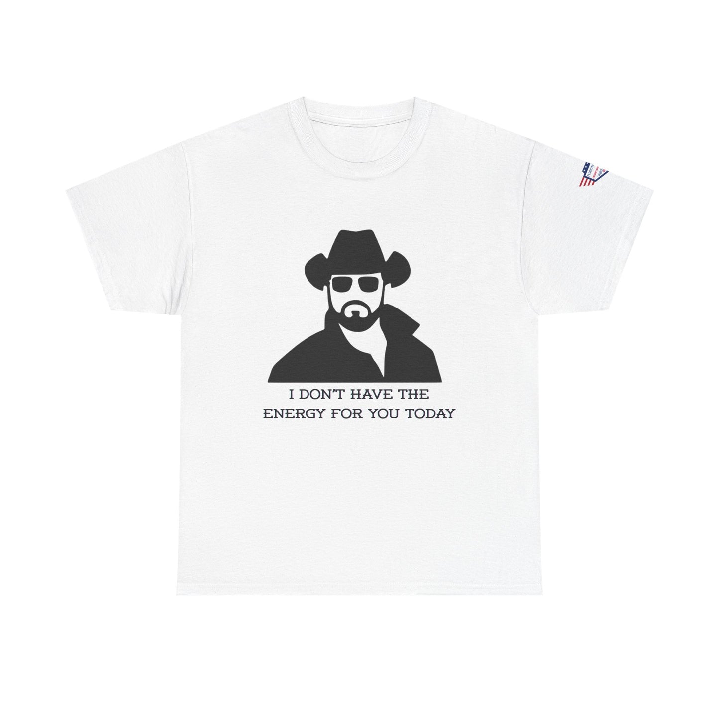 I Don't Have the Energy for You Today, Casual Wear, Gift for Friends, Funny Quote Shirt, Relaxed Fit Shirt