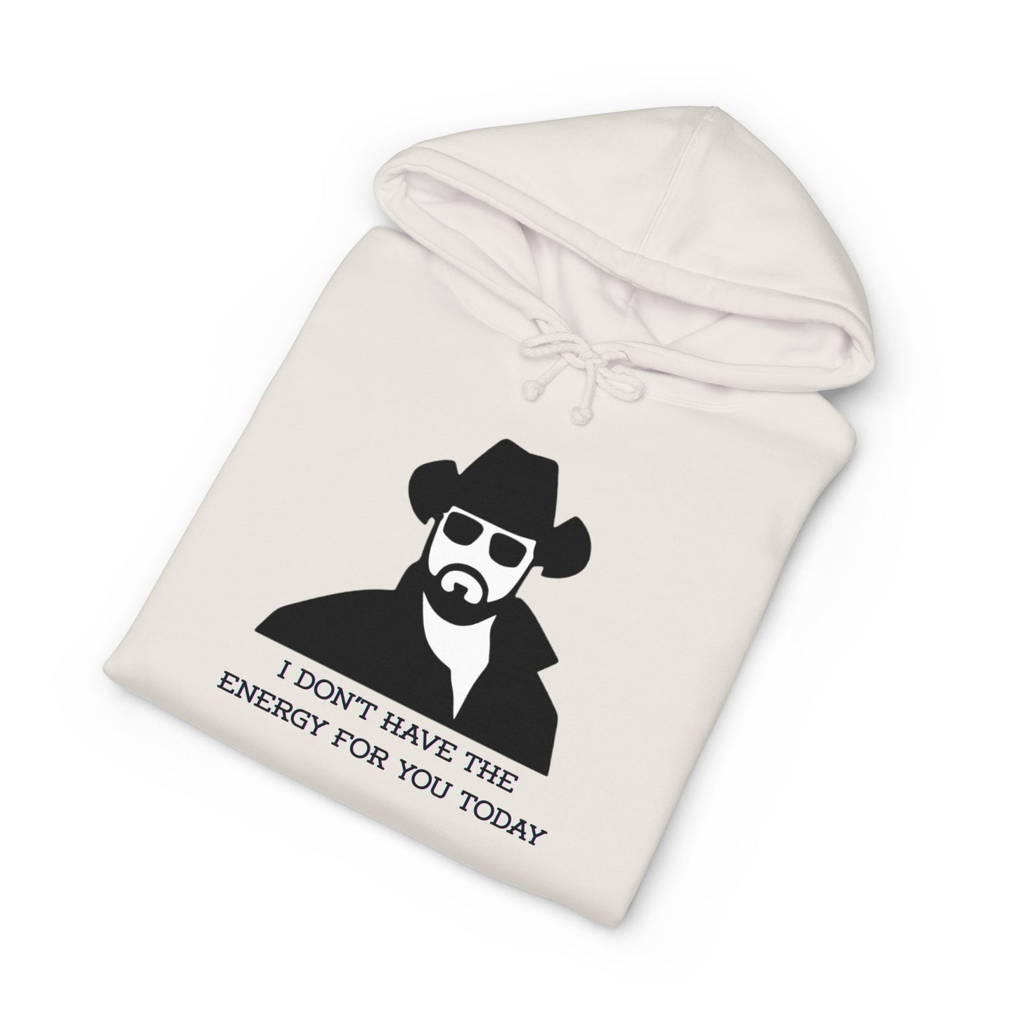 I Don't Have The Energy For You Today - Statement Sweatshirt, Funny Gift for Friends, Casual Wear, Unique Hoodie