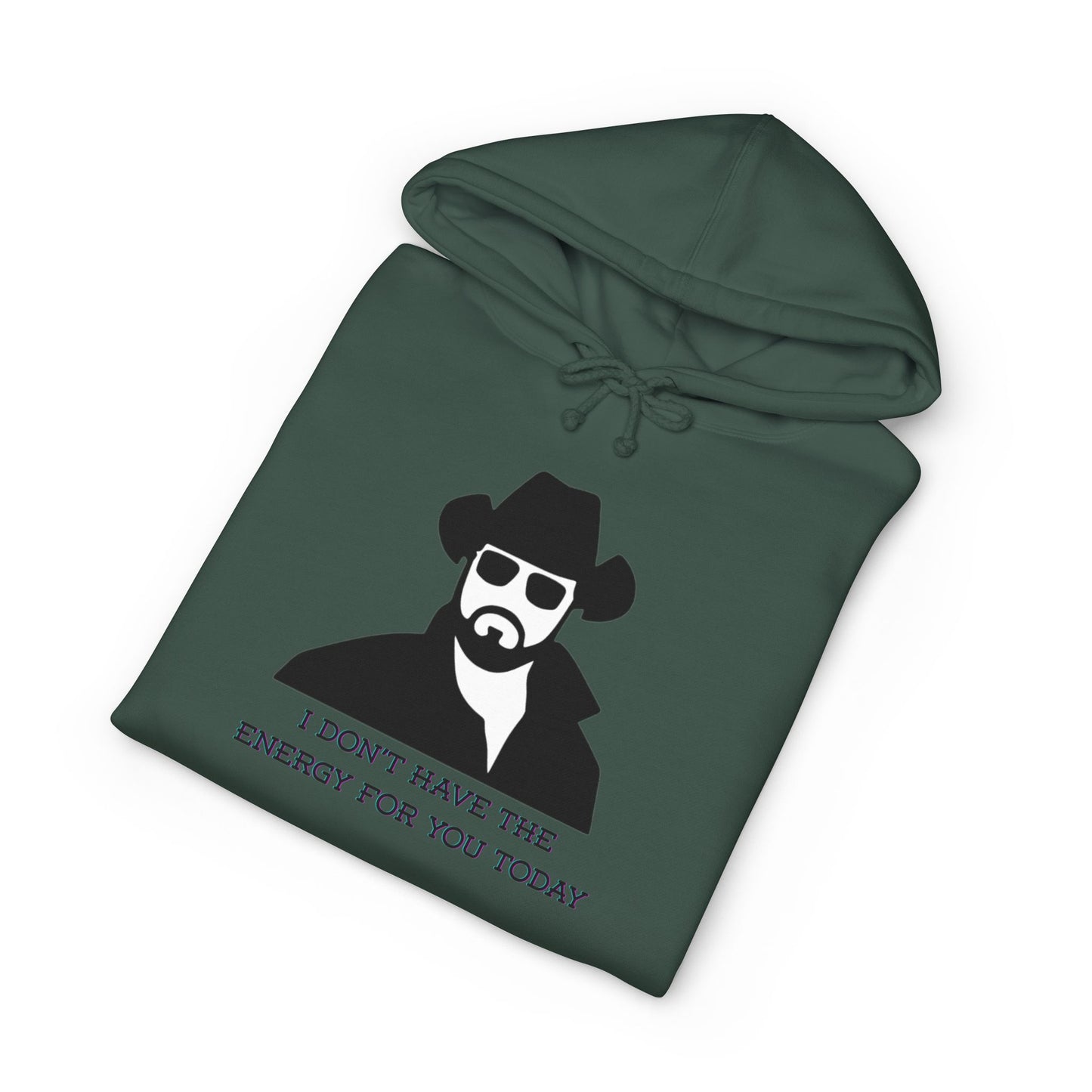 I Don't Have The Energy For You Today - Statement Sweatshirt, Funny Gift for Friends, Casual Wear, Unique Hoodie