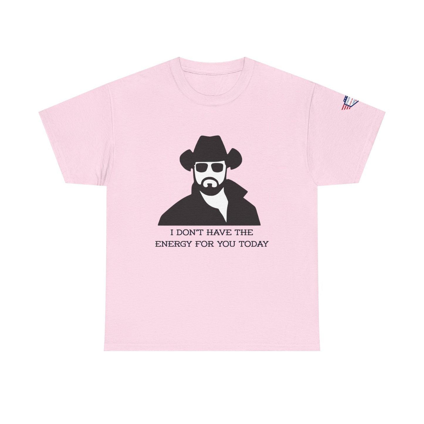 I Don't Have the Energy for You Today, Casual Wear, Gift for Friends, Funny Quote Shirt, Relaxed Fit Shirt