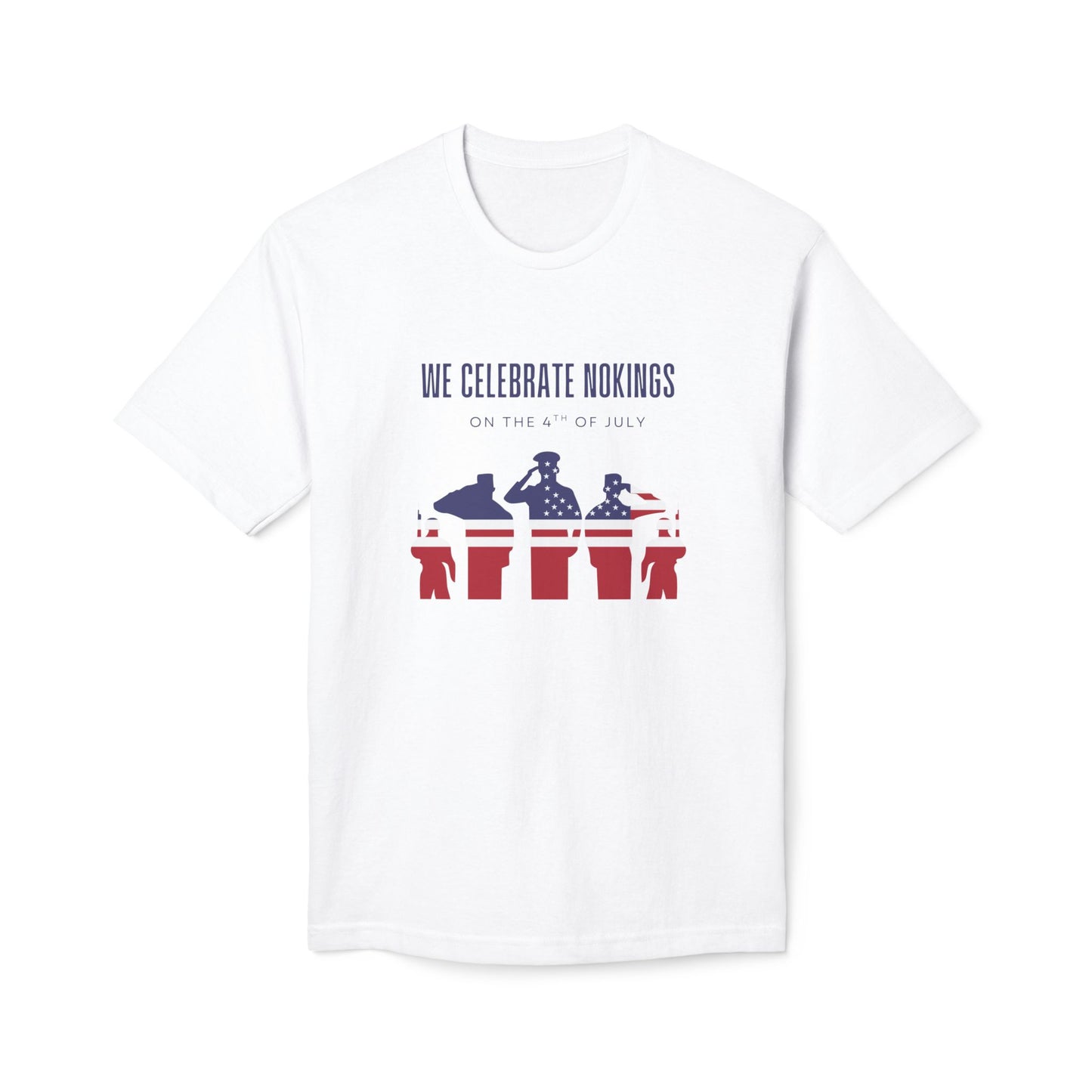 We Celebrate Nokings, on the 4th of July - Perfect for Political Events, Celebrations, Casual Wear, Gift for Activists