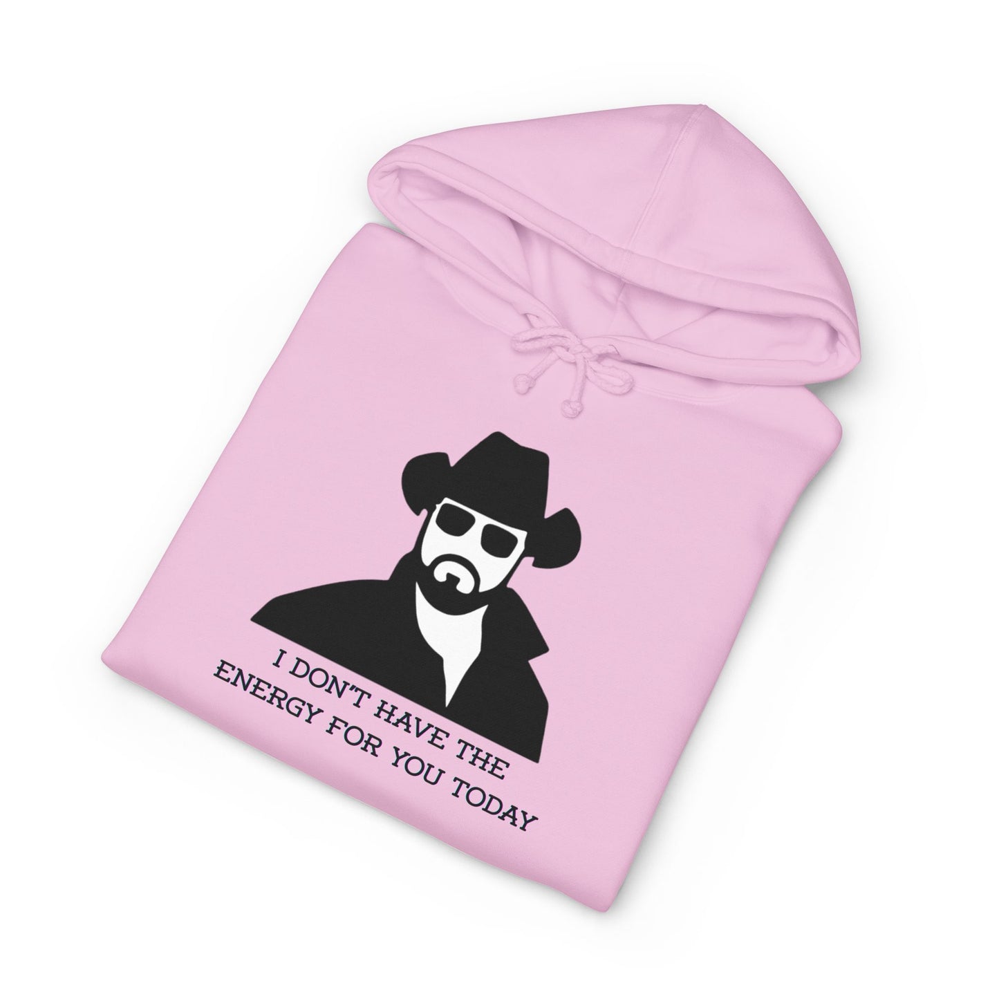 I Don't Have The Energy For You Today - Statement Sweatshirt, Funny Gift for Friends, Casual Wear, Unique Hoodie