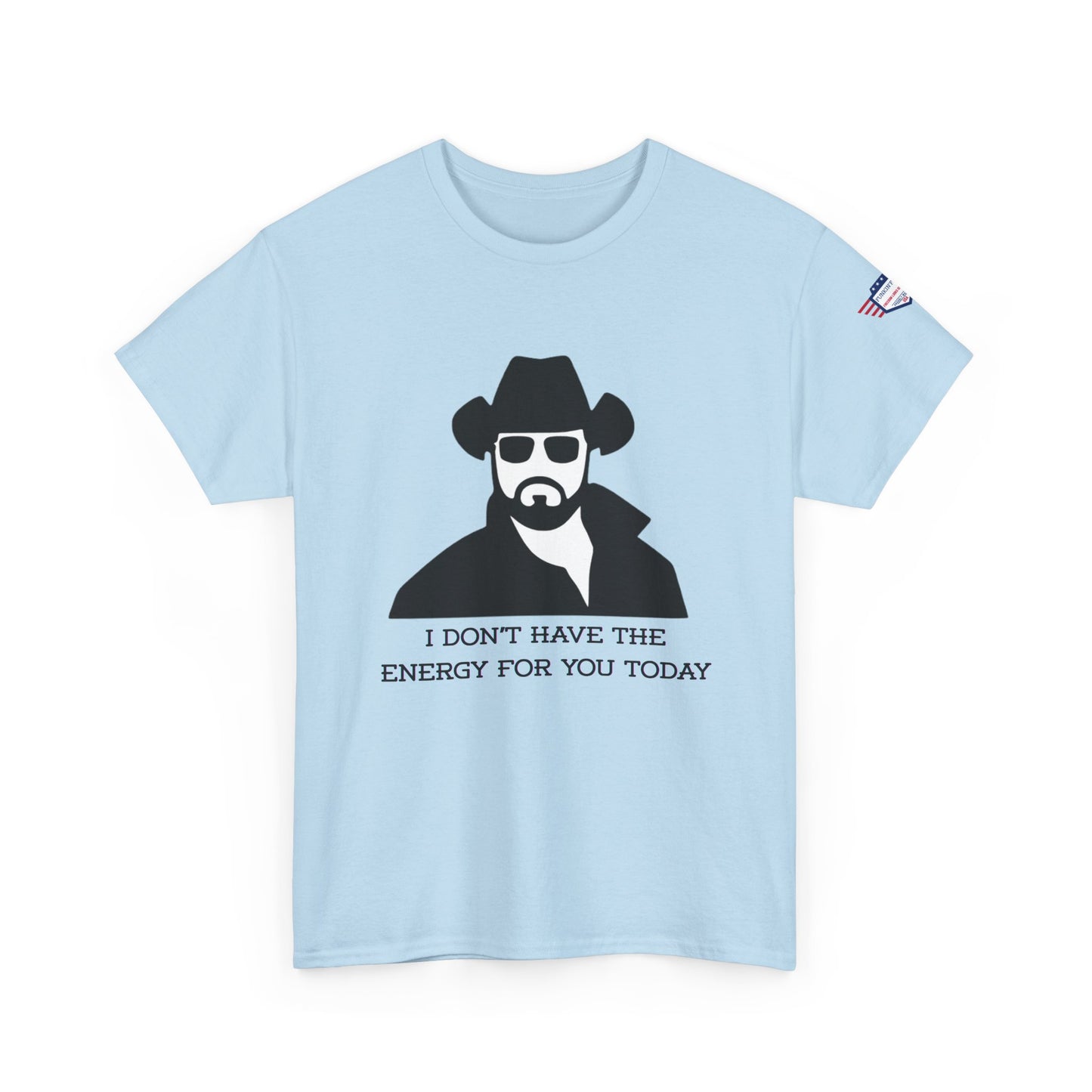 I Don't Have the Energy for You Today, Casual Wear, Gift for Friends, Funny Quote Shirt, Relaxed Fit Shirt