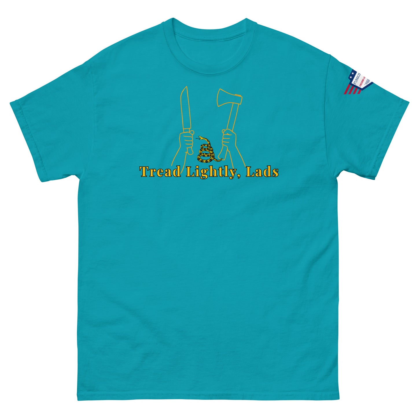 Front teal unisex tee with yellow "Tread Lightly, Lads" graphic, hands gripping knife & axe flanking Gadsden snake, flag patch