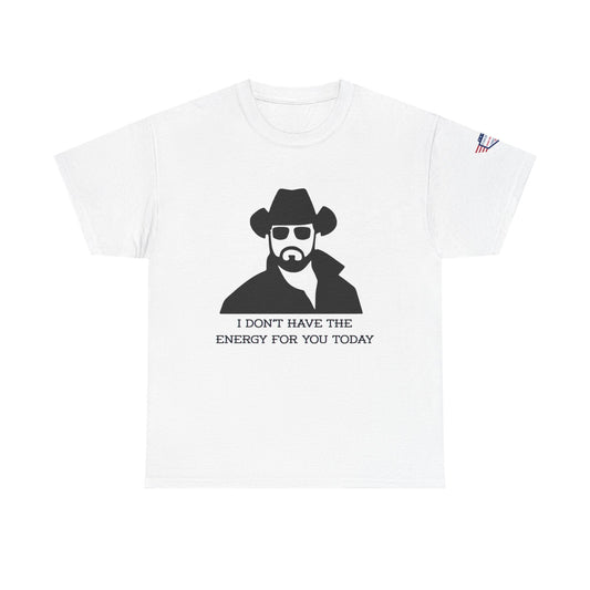 Why Friends Love the 'I Don't Have the Energy for You Today' Tee