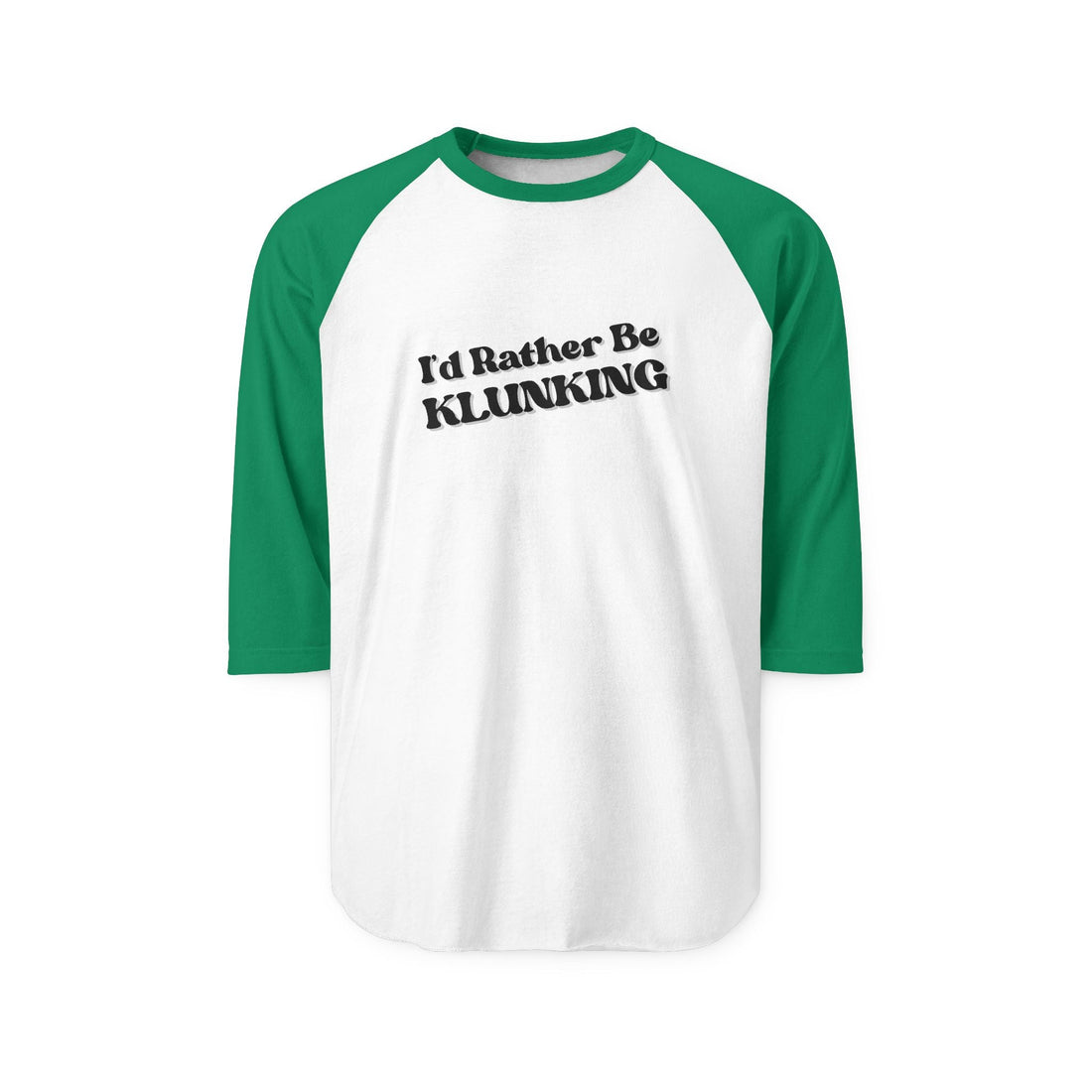 Why Klunkers Love the "I'd Rather Be Klunking" Raglan Shirt