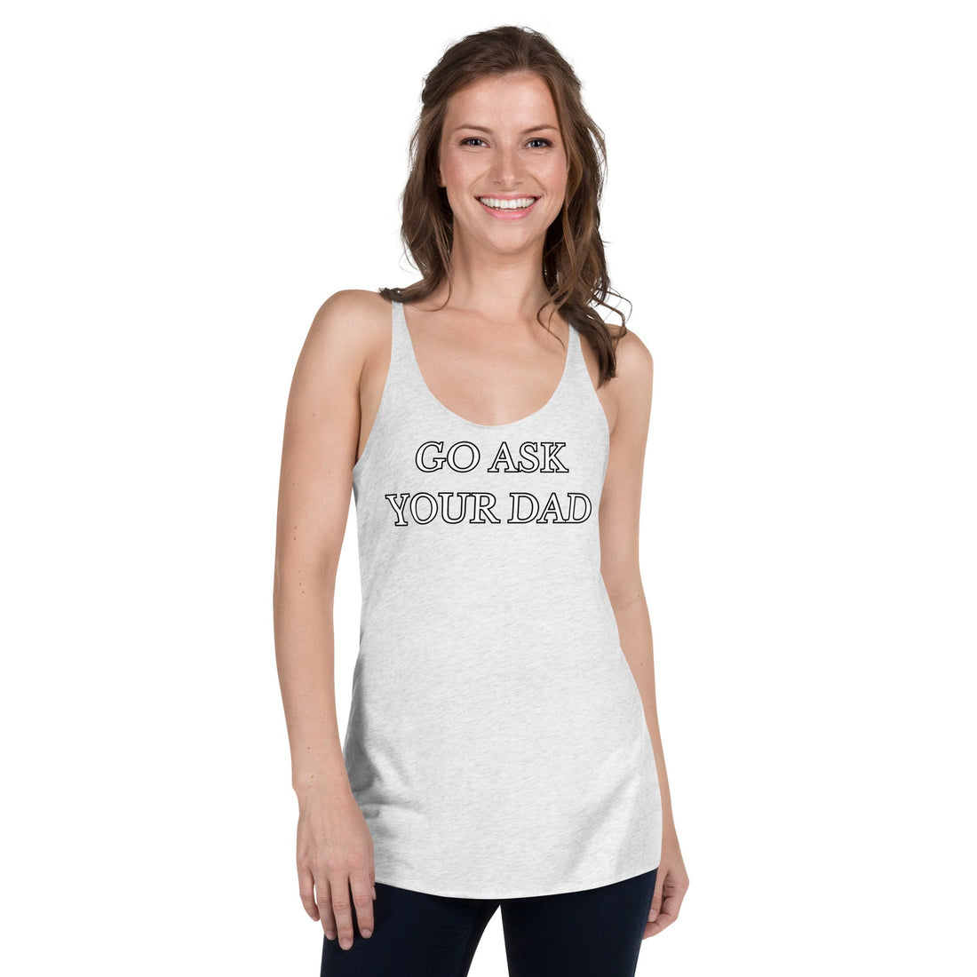 Why Moms Love the "Go Ask Your Dad" Racerback Tank