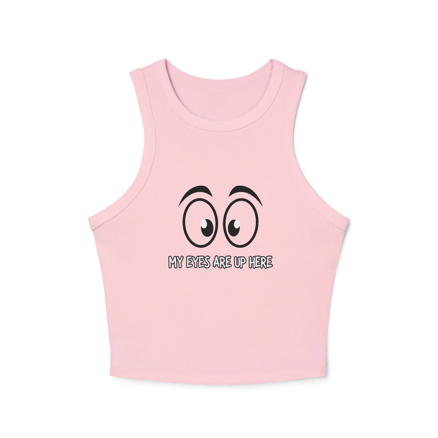 Close front view of solid pink racerback crop tank with black cartoon eyes and "My Eyes Are Up Here" text