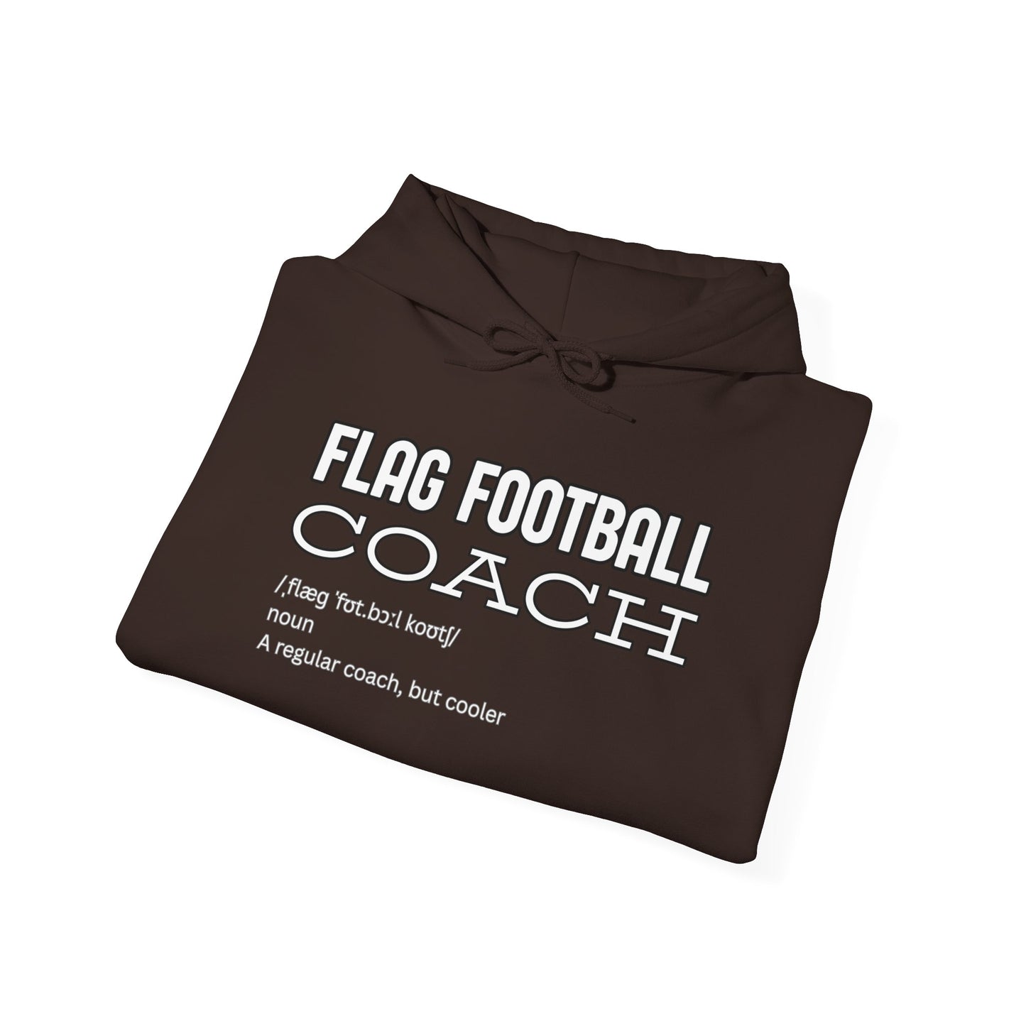 Folded dark chocolate hoodie revealing full white "Flag Football Coach: a regular coach, but cooler" print