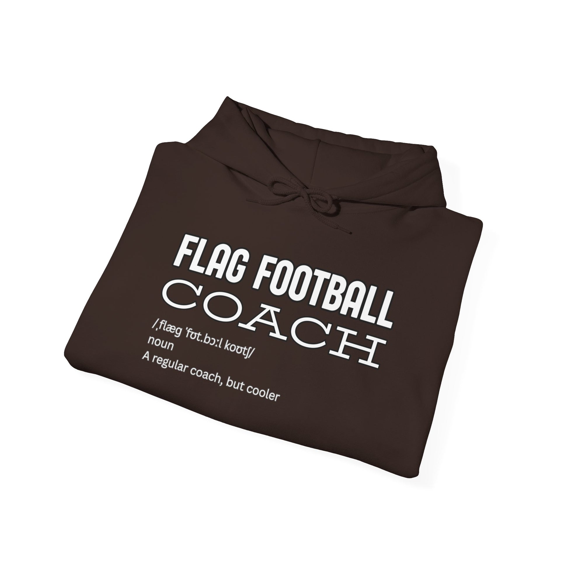 Folded dark chocolate hoodie revealing full white "Flag Football Coach: a regular coach, but cooler" print