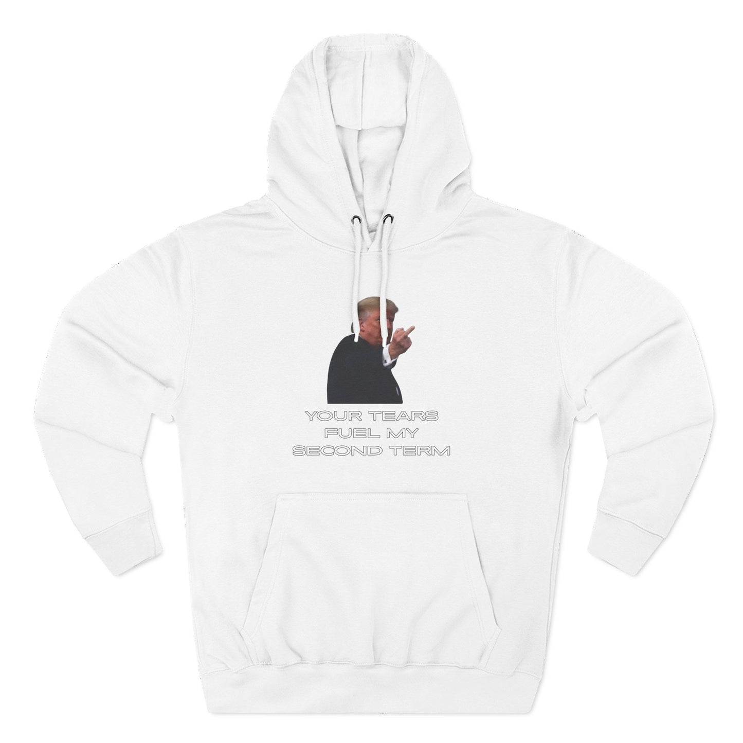 Front view of white Trump Plant Flip Off hoodie with glitchy "YOUR TEARS FUEL MY SECOND TERM" text and him throwing the gesture
