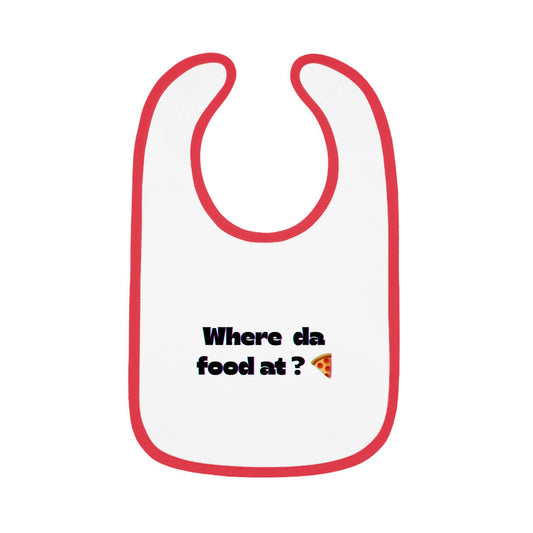 Fun Foodie  Bib - Where da food at? Pizza Bib, Newborn Gift, Baby Shower, Cute Bib for Mealtime, Funny Baby Accessories