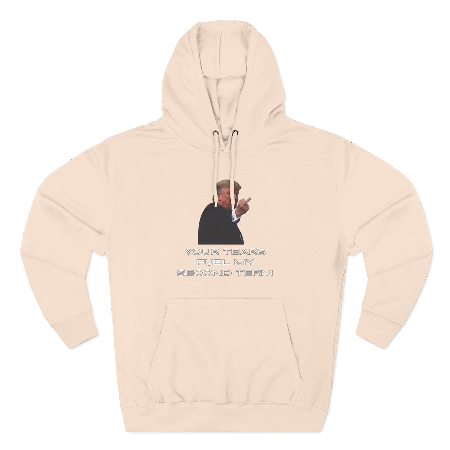 Front view of oatmeal heather Trump Plant Flip Off hoodie with bold Trump gesture and "YOUR TEARS FUEL MY SECOND TERM" text