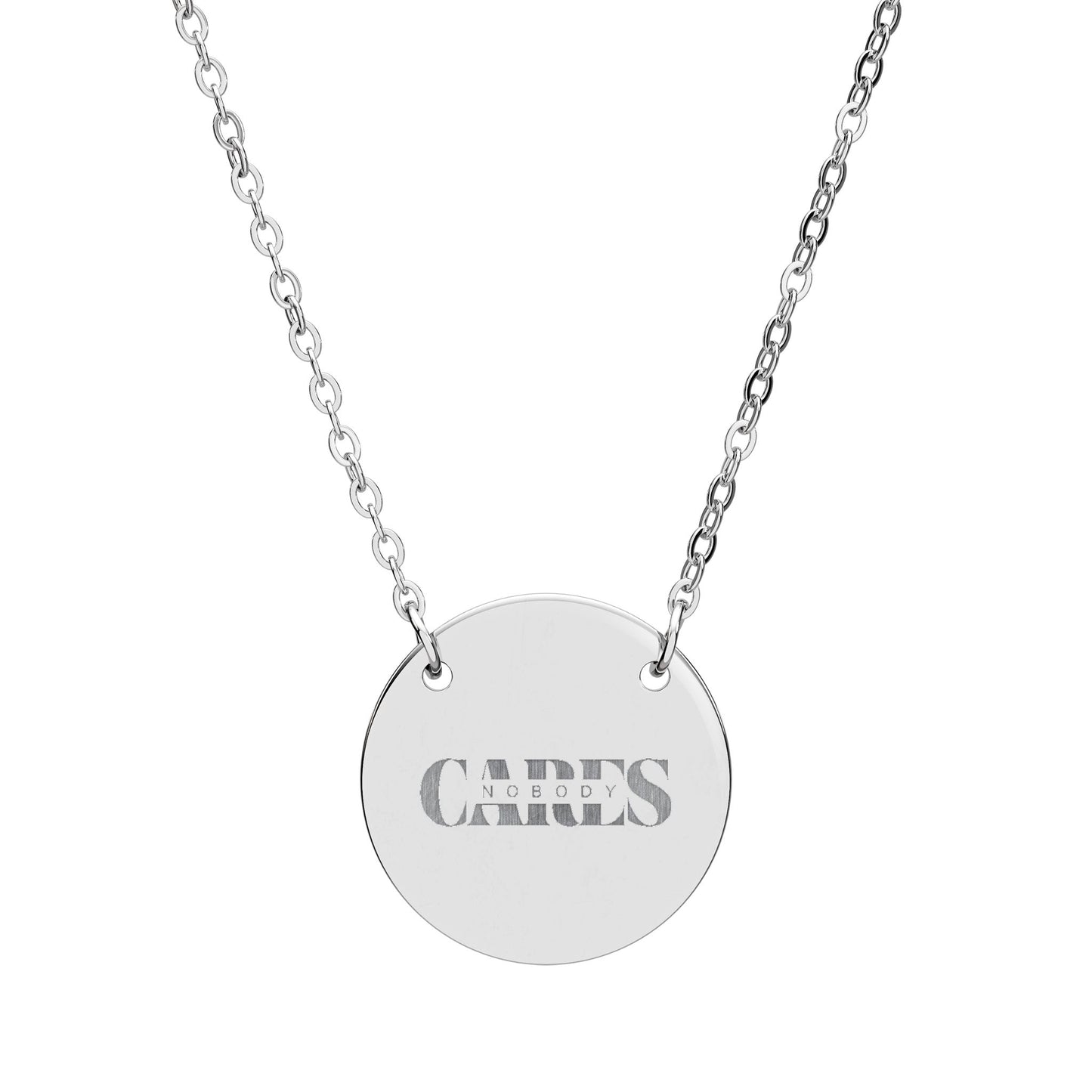 NOBODY CARES - Circle Necklace - Meaningful Gift for Loved Ones