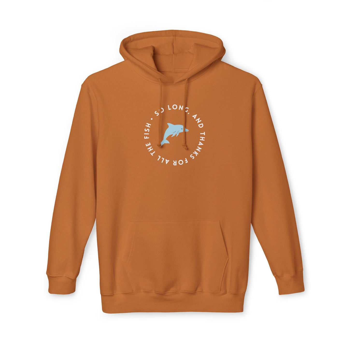 Front view of caramel orange hoodie displaying white "So long, and thanks for all the fish" text circle and blue dolphin