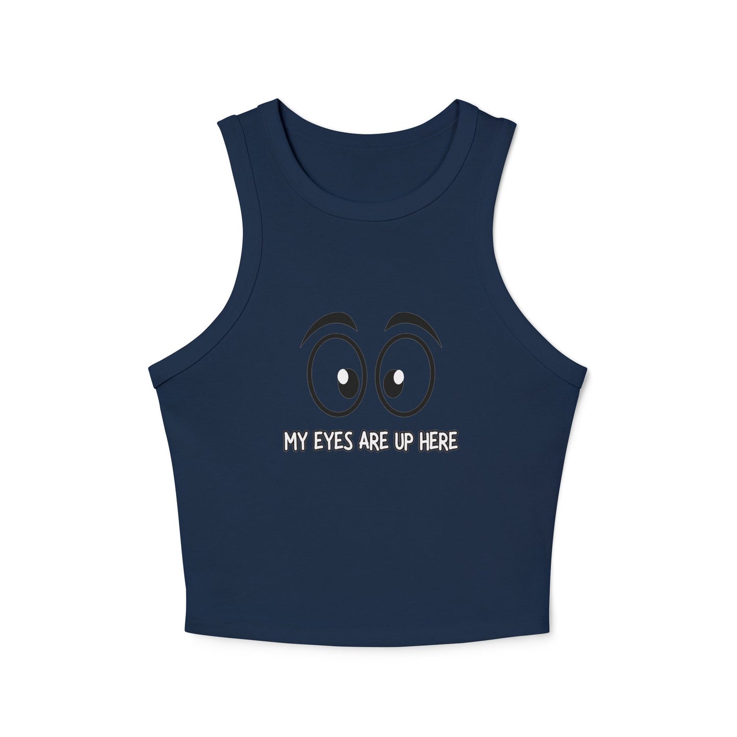 Front view of navy blue racerback crop tank showing black cartoon eyes and white "My Eyes Are Up Here" graphic