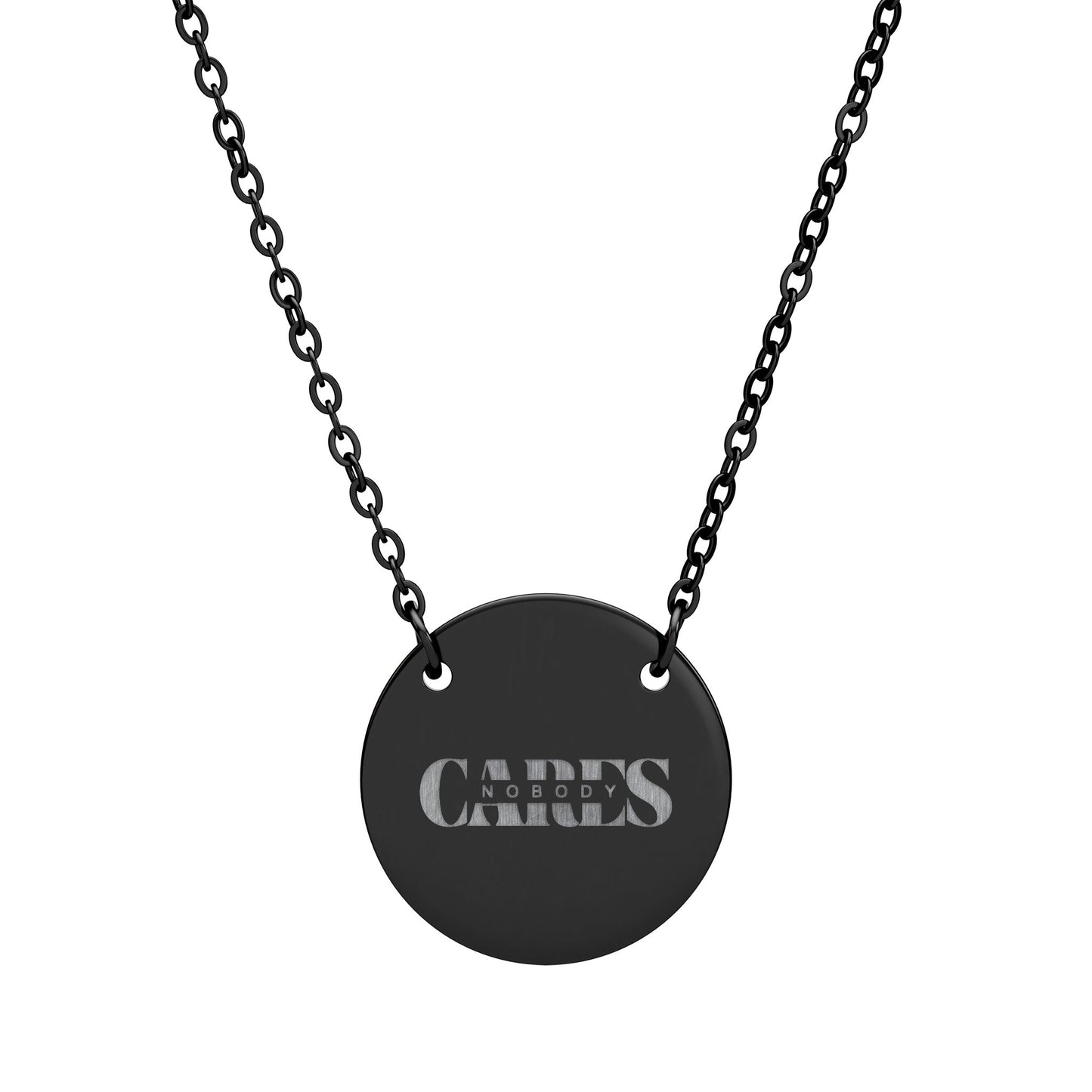 NOBODY CARES - Circle Necklace - Meaningful Gift for Loved Ones