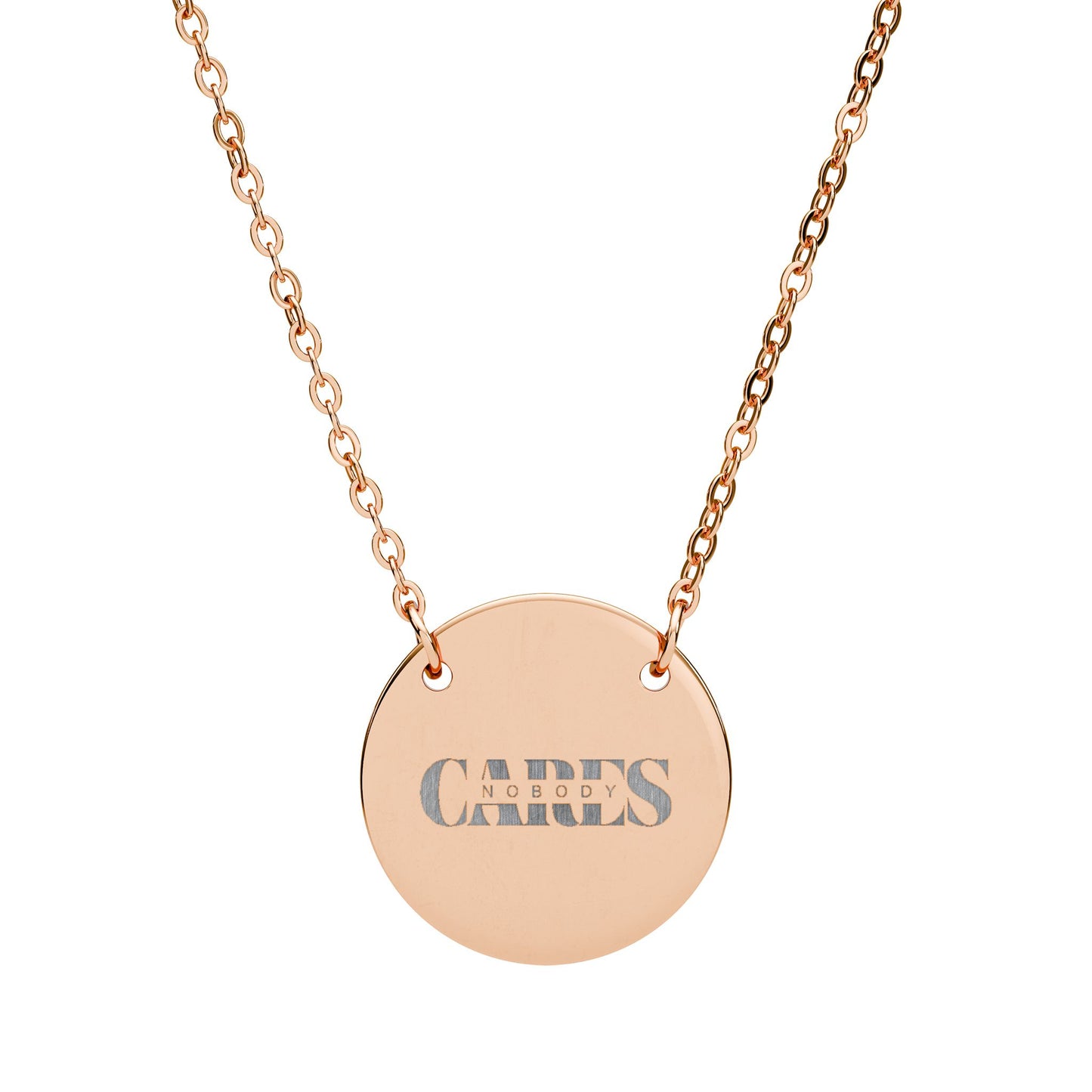 NOBODY CARES - Circle Necklace - Meaningful Gift for Loved Ones