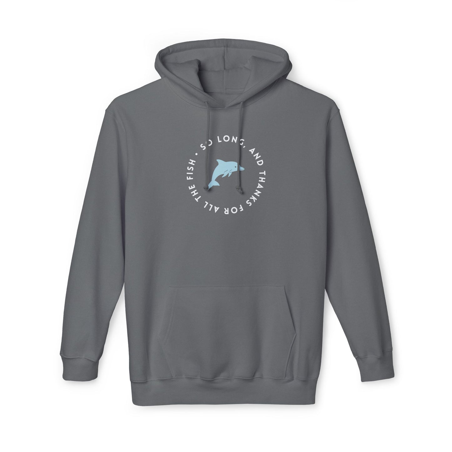 Front view of charcoal gray hoodie with white circular "So long, and thanks for all the fish" print and light blue jumping dolphin