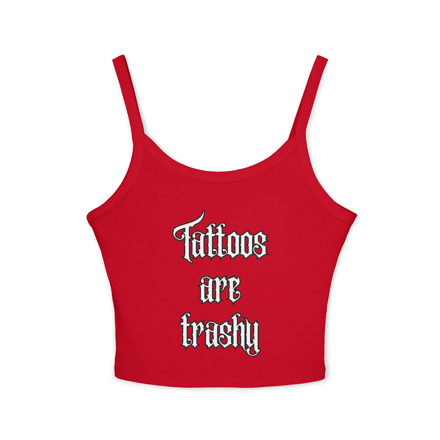 Let’s see some ink ladies ! Tattoos are trashy - Spaghetti Strap Tank Top - Tattoo Lover Gift, Casual Outfit, Statement Piece