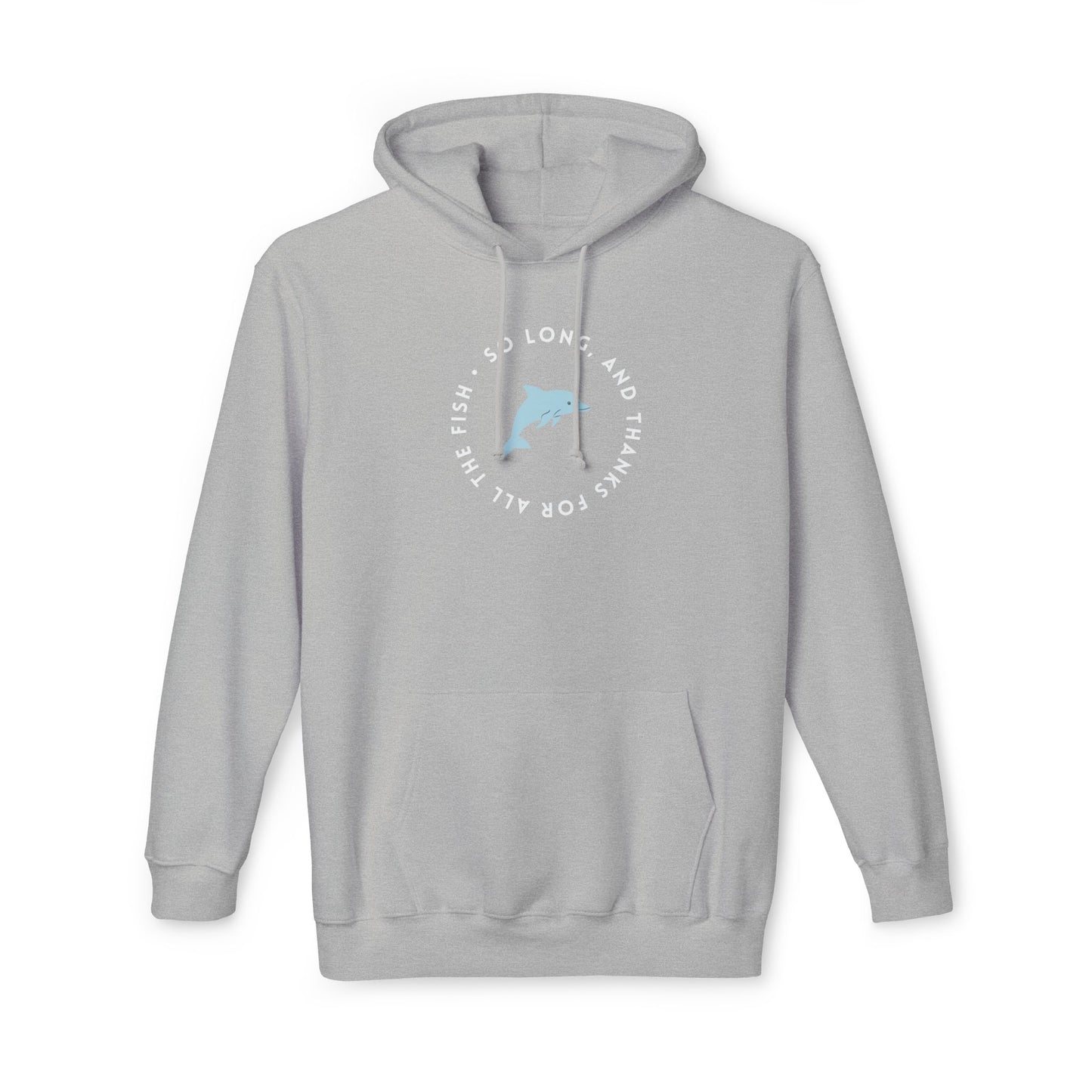 Front view of heather gray hoodie with bold white circular text "So long, and thanks for all the fish" around light blue dolphin