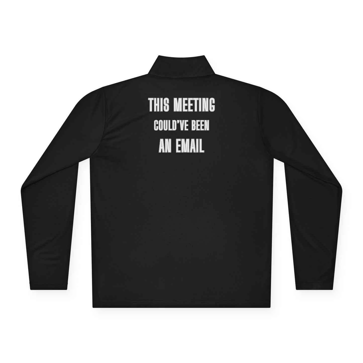 Back view of black quarter-zip pullover with bold white "This Meeting Could've Been An Email" text