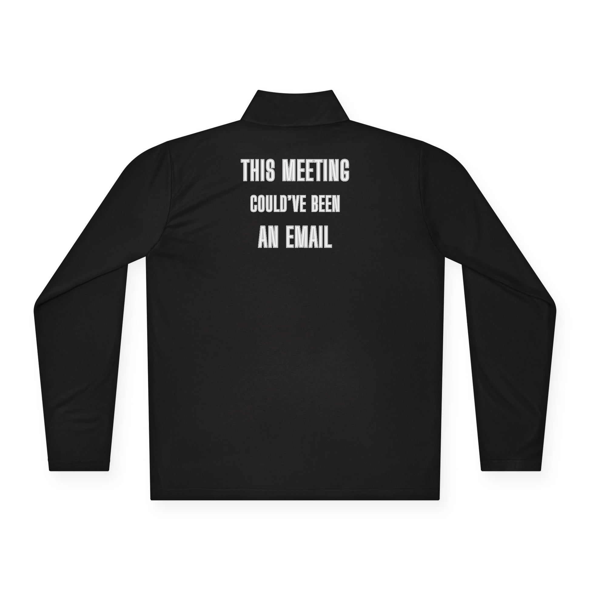 Back view of black quarter-zip pullover with bold white "This Meeting Could've Been An Email" text