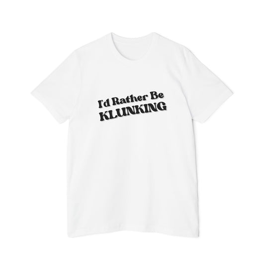 I'd Rather Be Klunking Tee, Gift for Adventurers, Casual Wear, Unique Statement Shirt, USA-Made Tee