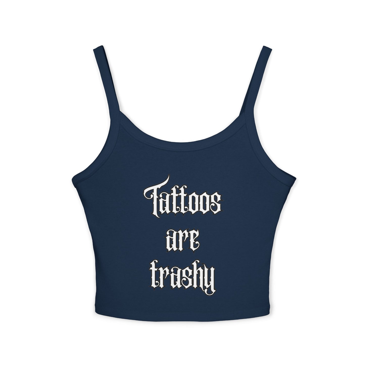 Let’s see some ink ladies ! Tattoos are trashy - Spaghetti Strap Tank Top - Tattoo Lover Gift, Casual Outfit, Statement Piece