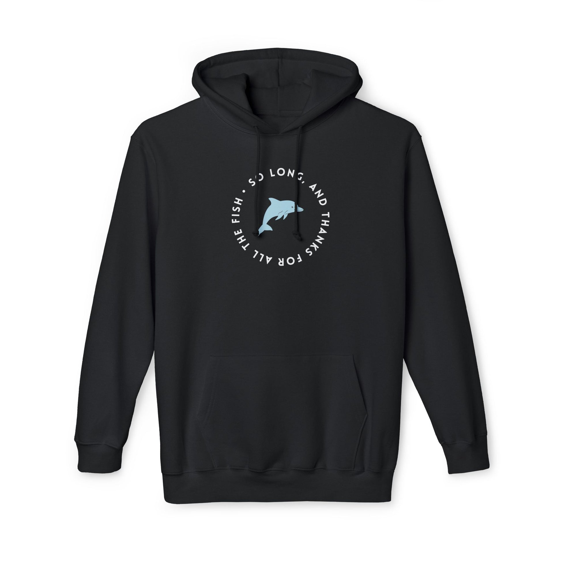 Front view of black hoodie featuring white "So long, and thanks for all the fish" circle print with light blue dolphin graphic