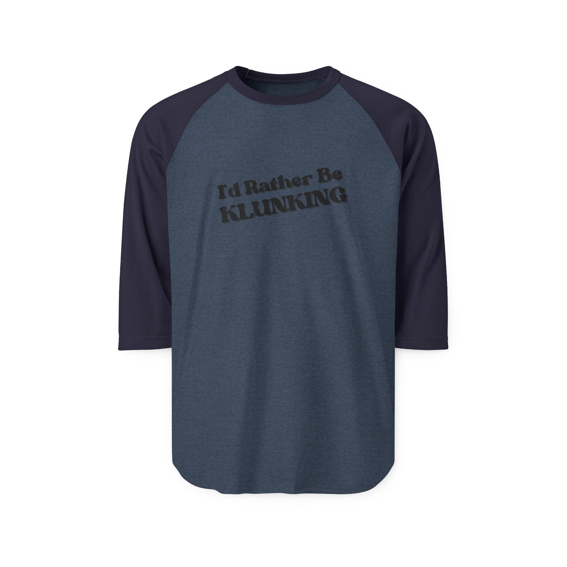 Front of white raglan shirt with navy sleeves showing slanted "I'd Rather Be Klunking"