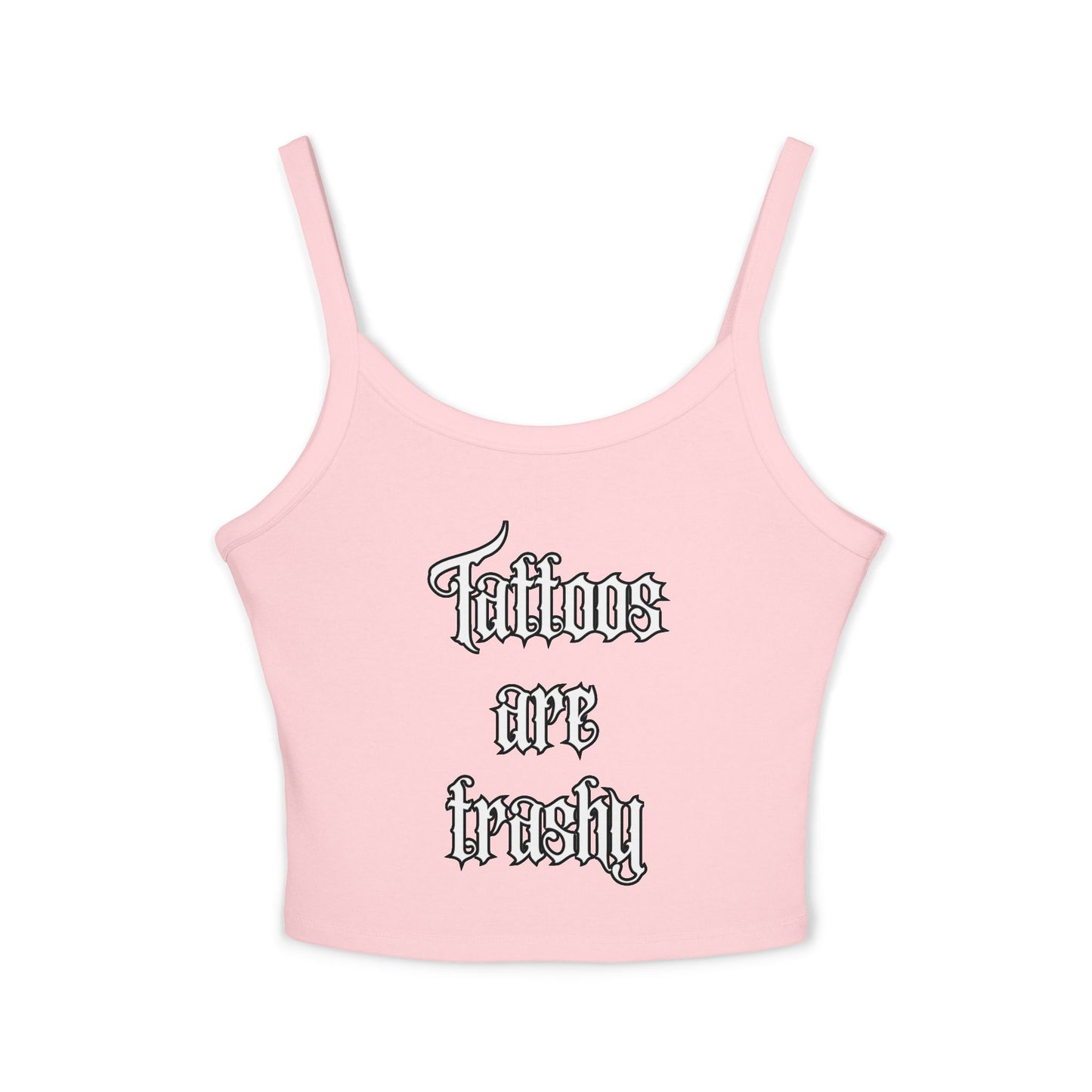 Let’s see some ink ladies ! Tattoos are trashy - Spaghetti Strap Tank Top - Tattoo Lover Gift, Casual Outfit, Statement Piece
