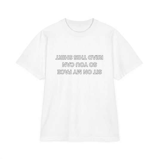 Front view of white drop-shoulder tee with minimal gray upside-down "Sit on My Face So You Can Read This Shirt" print