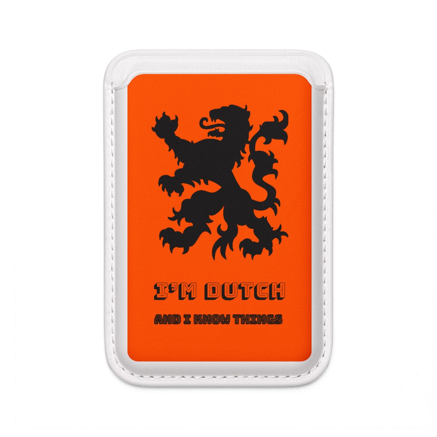 Front view of white vegan leather MagSafe wallet with orange Dutch lion emblem and "I'm Dutch and I Know Things" text — tulip-powered Tyrion vibes
