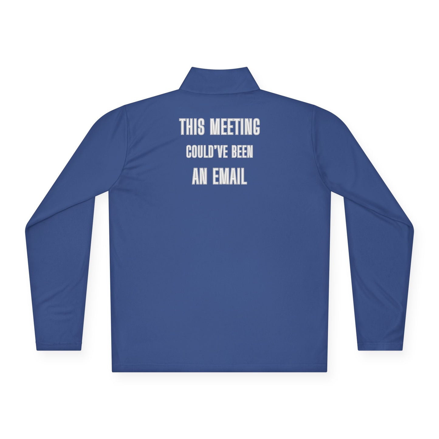 Back of navy blue quarter-zip pullover with stacked white "THIS MEETING COULD'VE BEEN AN EMAIL" text