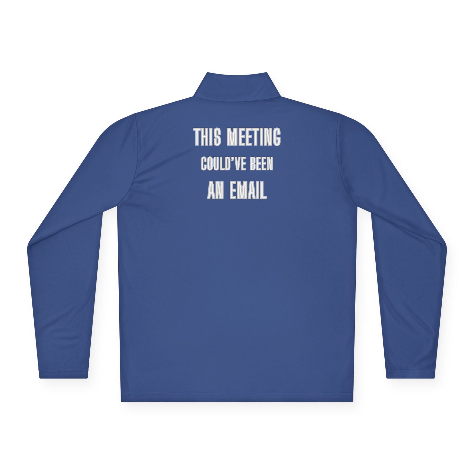 Back of navy blue quarter-zip pullover with stacked white "THIS MEETING COULD'VE BEEN AN EMAIL" text