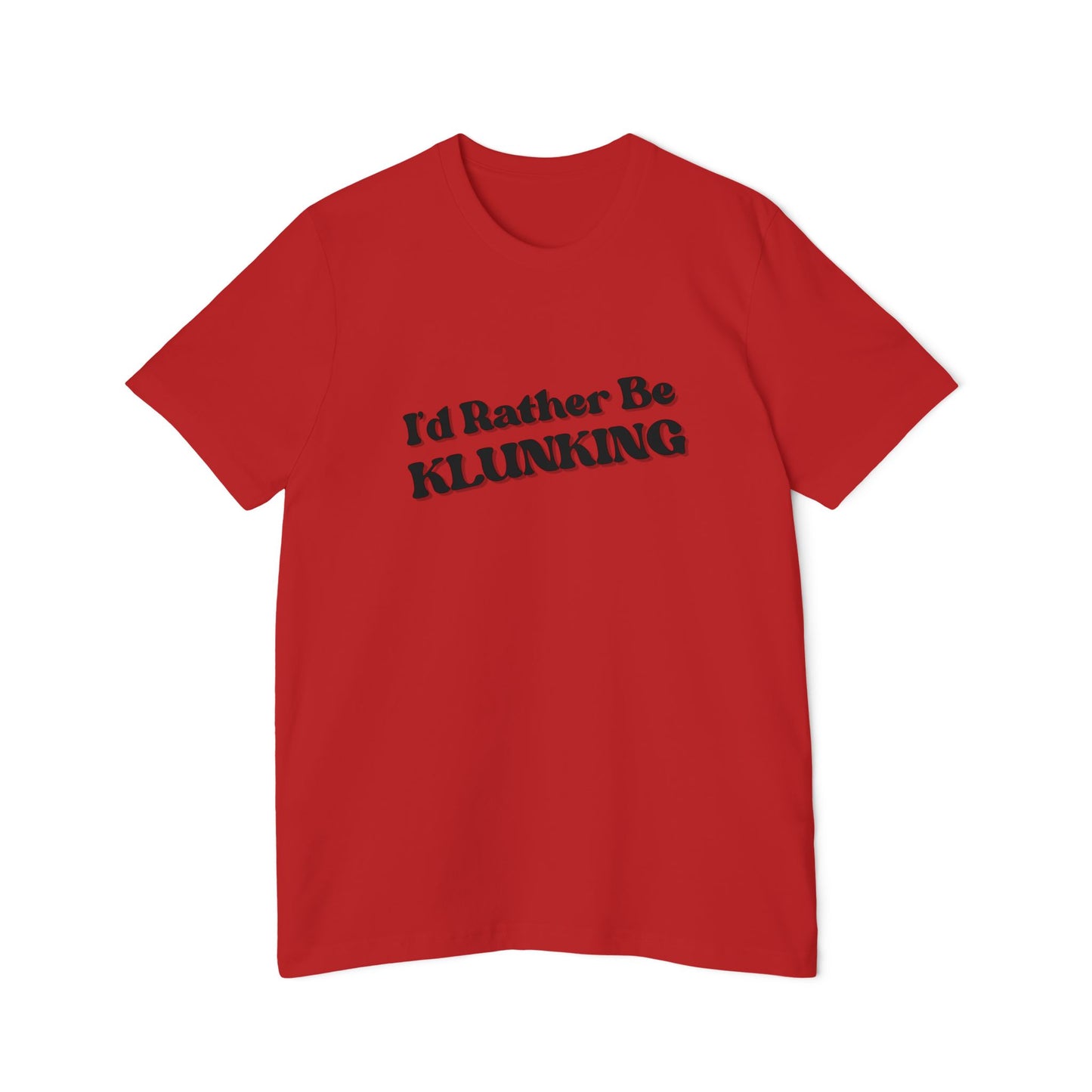 I'd Rather Be Klunking Tee, Gift for Adventurers, Casual Wear, Unique Statement Shirt, USA-Made Tee