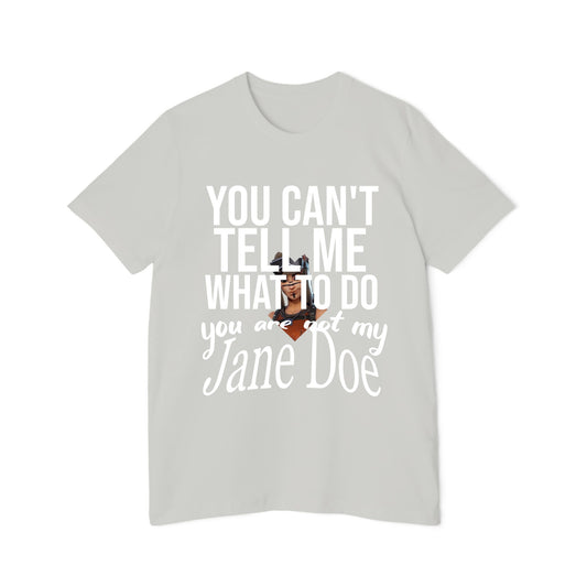 You can't tell me what to do - you are not my ... USA-Made Unisex Short-Sleeve Jersey T-Shirt