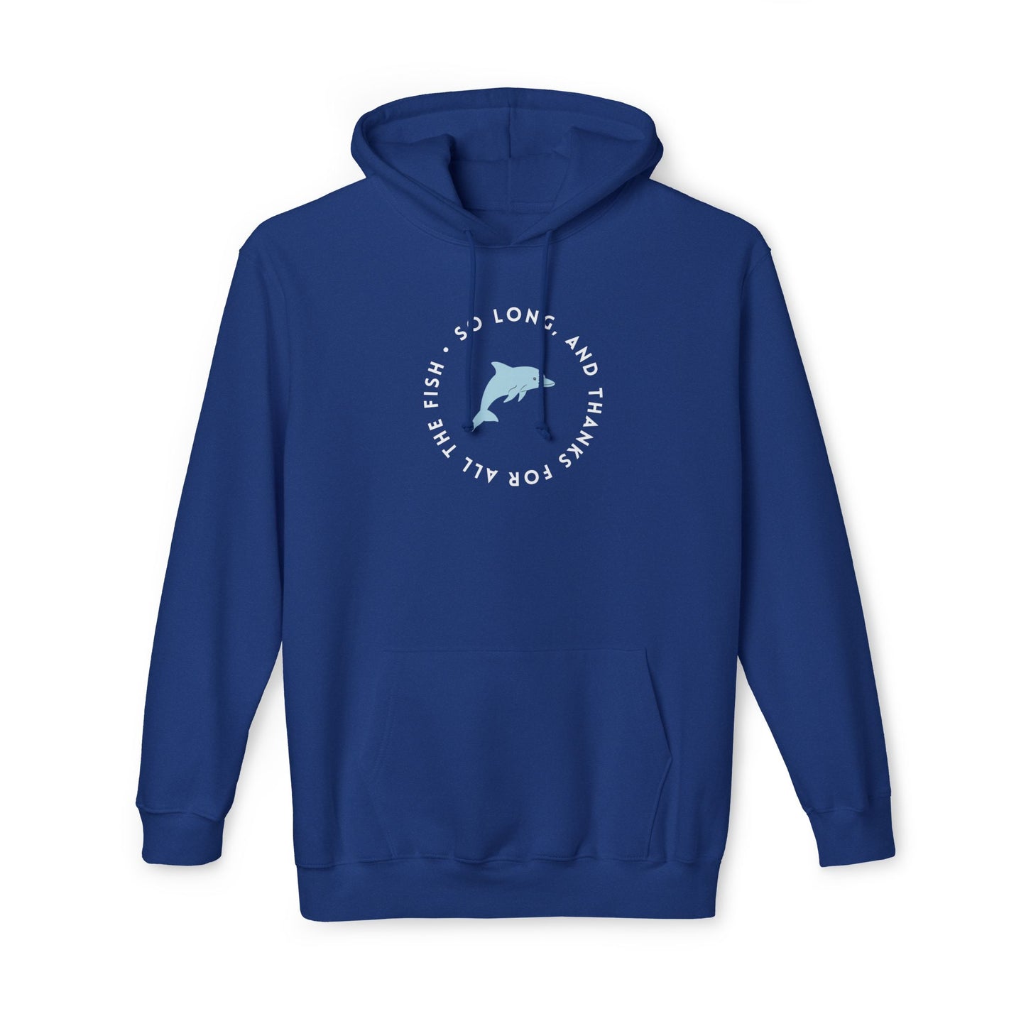 Front view of royal blue hoodie with white "So long, and thanks for all the fish" circle print and light blue dolphin