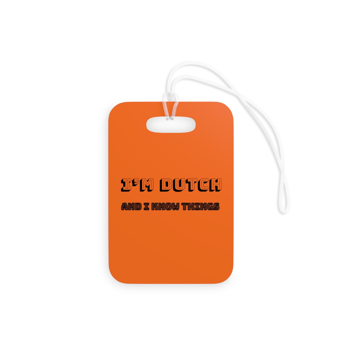 Back view of rectangular orange luggage tag with black "I’m Dutch and I Know Things" text and white strap