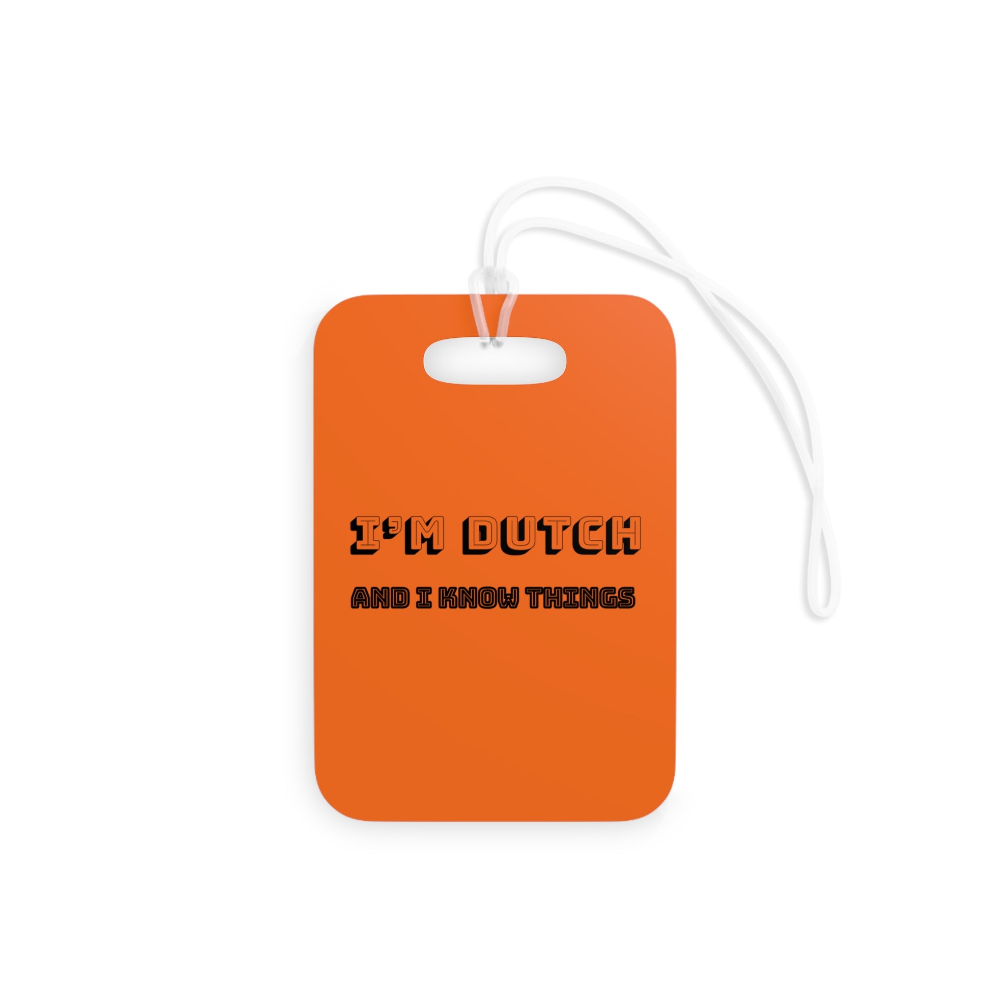 Back view of rectangular orange luggage tag with black "I’m Dutch and I Know Things" text and white strap