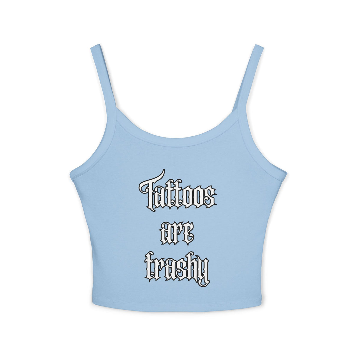 Front view of baby blue spaghetti strap tank top with white gothic "Tattoos are trashy" print