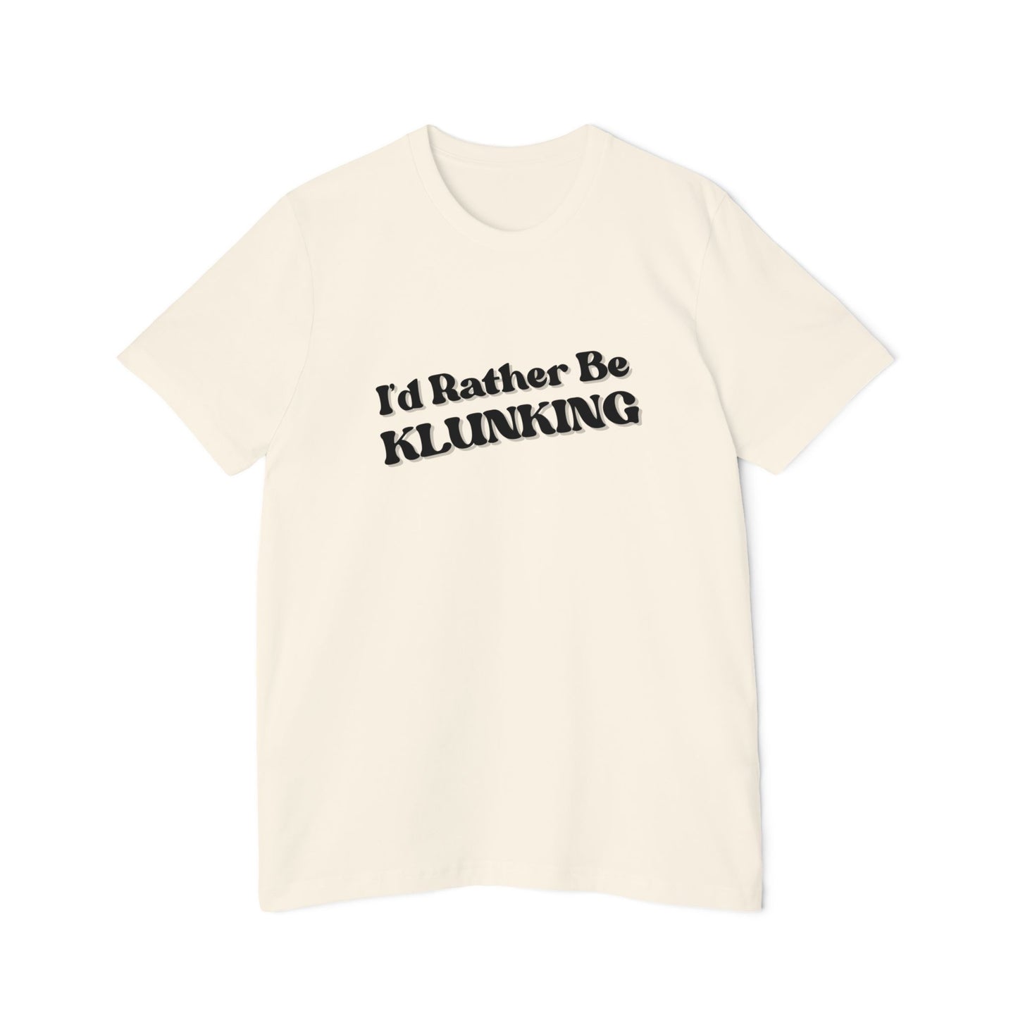 I'd Rather Be Klunking Tee, Gift for Adventurers, Casual Wear, Unique Statement Shirt, USA-Made Tee