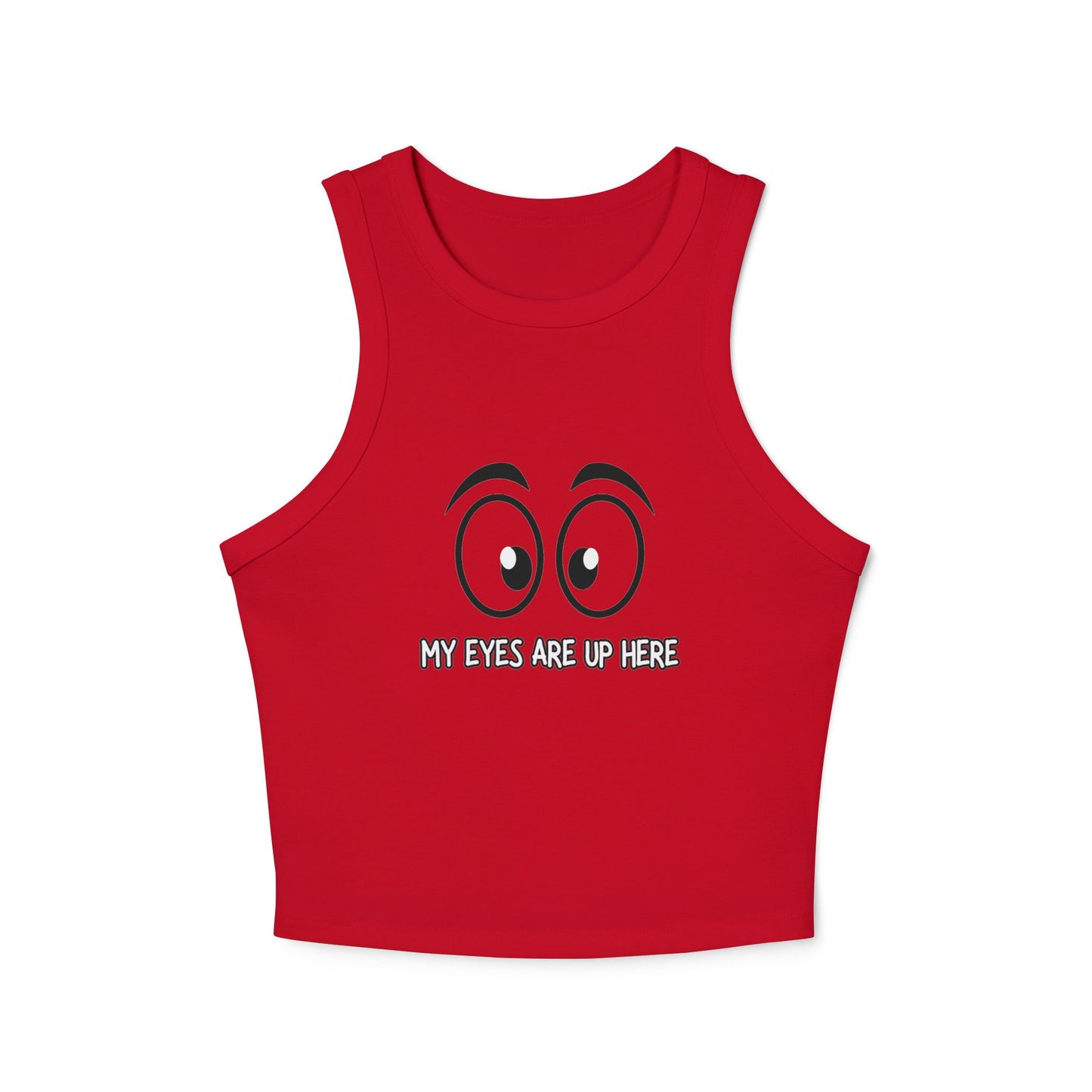Front view of red racerback crop tank with black outlined cartoon eyes and "My Eyes Are Up Here" print
