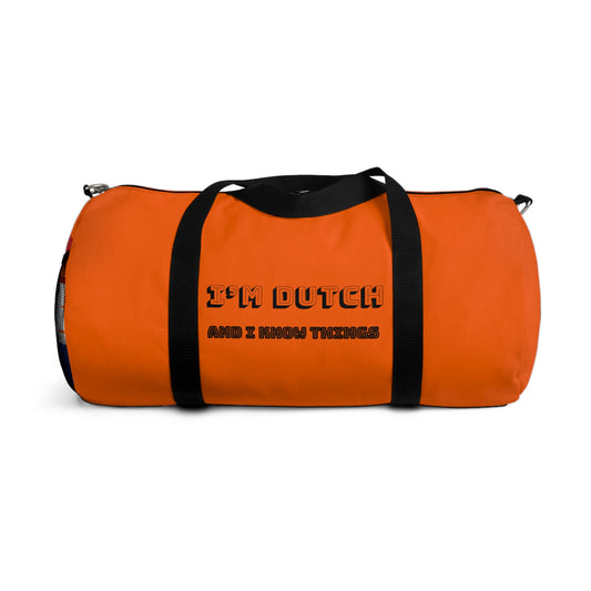 I'm Dutch and I Know Things - Sporttas - Stylish Orange Duffel Bag - Gym Bag, Weekend Getaway Bag, Travel Bag, Sports Gear Carrier, Personalized Gift