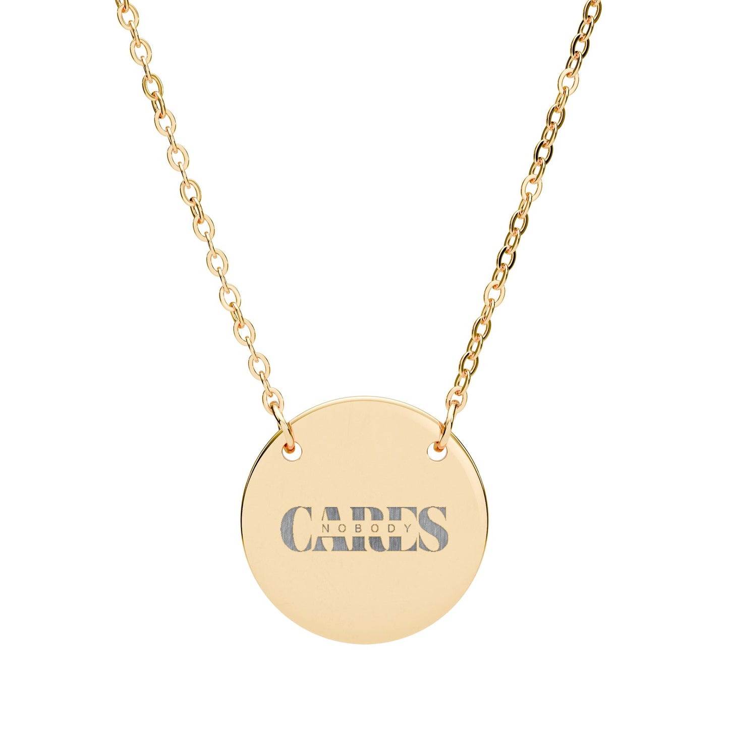NOBODY CARES - Circle Necklace - Meaningful Gift for Loved Ones