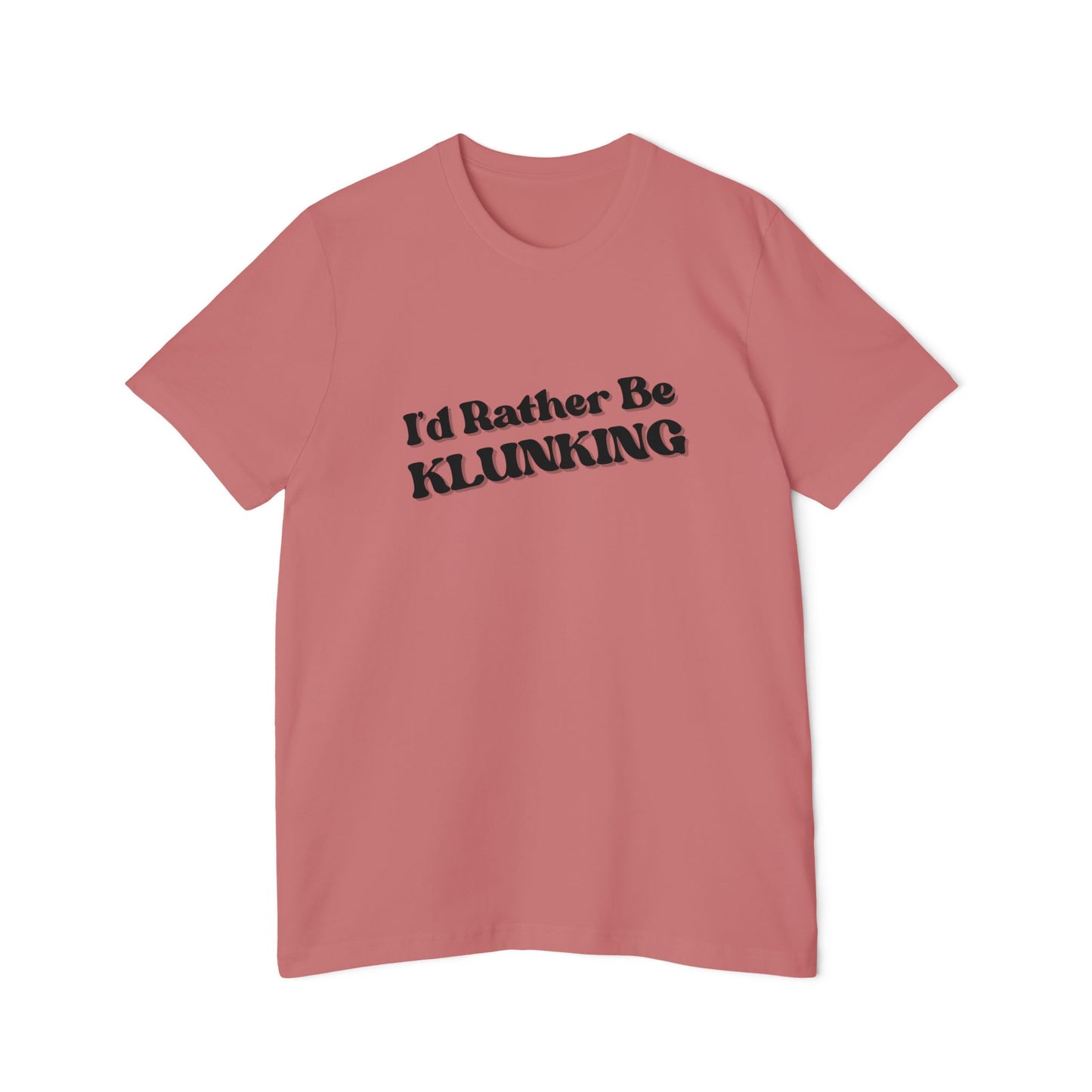 I'd Rather Be Klunking Tee, Gift for Adventurers, Casual Wear, Unique Statement Shirt, USA-Made Tee